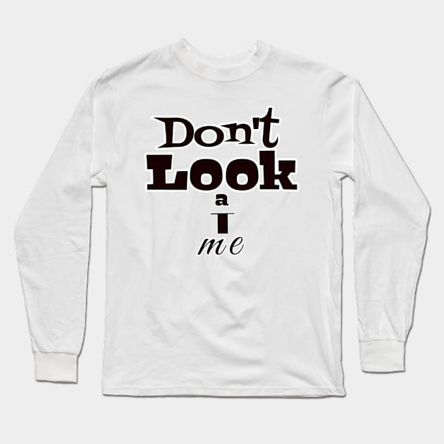 Don&amp;#39;t look at me Long Sleeve T-Shirt by kuvarpatil